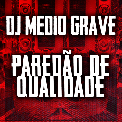 Paredão de Qualidade By DJ Medio Grave's cover