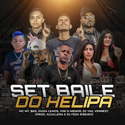Set Baile do Helipa By DJ Feeh Ribeiro, Duda Lemos, MC MT, AGUILLERA, $6is, Vini Di Menor, DJ Yas, Vennezy's cover