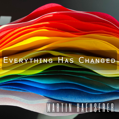 Everything Has Changed By Martin Haeuserer's cover