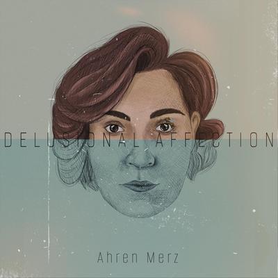 Delusional Affection By Ahren Merz's cover