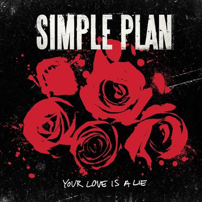 Your Love Is a Lie (Single Version) By Simple Plan's cover