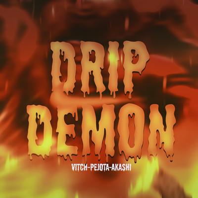 Drip Demon By VitchBeats, PeJota10*, Akashi Cruz's cover