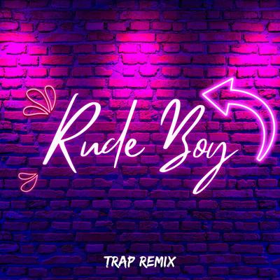 Rude Boy (Trap Remix)'s cover