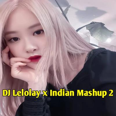 DJ Lelolay x Indian Mashup 2 Full Beat's cover