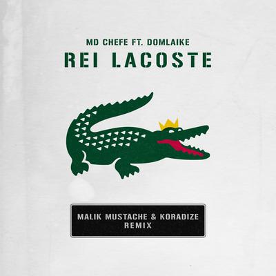 Rei Lacoste (Remix) By Malik Mustache, MD Chefe, DomLaike, Koradize's cover