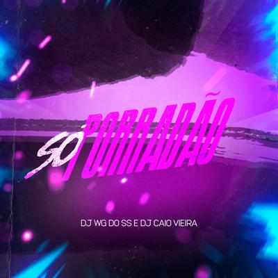 Só Porradão By DJ WG DO SS, Dj Caio Vieira's cover