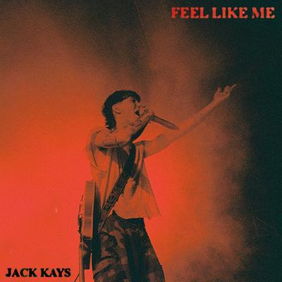 Feel Like Me By Jack Kays's cover