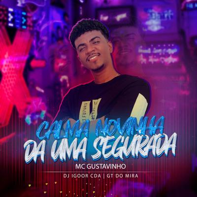 Calma Novinha, Da uma Segurada By MC Gustavinho, Gt do Mira, DJ Igoor CDA's cover