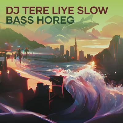 Dj Tere Liye Slow Bass Horeg (Remix)'s cover