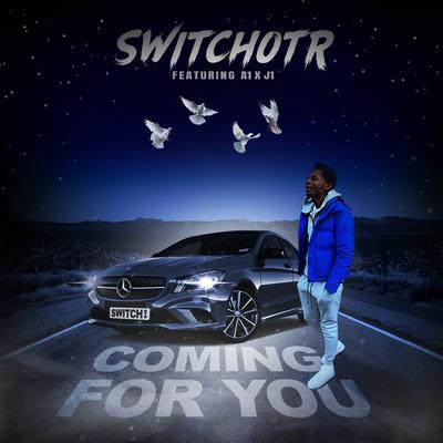 Coming for You (feat. A1 x J1) By SwitchOTR, A1 x J1's cover
