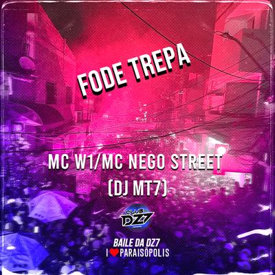 FODE TREPA By MC Nego Street, Club Dz7, Dj MT7, MC W1's cover