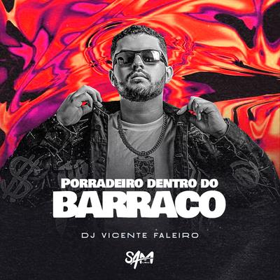 Porradeiro Dentro do Barraco By DJ Vicente Faleiro, MC D2 DA BAIXADA's cover