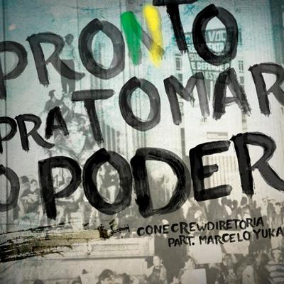 Pronto pra Tomar o Poder By ConeCrewDiretoria, Marcelo Yuka's cover