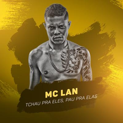 Tchau pra eles, pau pra elas By MC Lan's cover