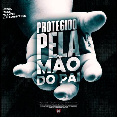 Protegido pela Mão do Pai By MC Wiu, Mc GL, Mc Lkzin, Love Funk, Dj Luan Gomes's cover