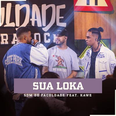 SUA LOKA (Ao Vivo) By Som de Faculdade, Kawe's cover