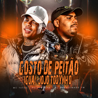 Gosto de Peitão Igual Jojo Todynho By MC Pelourinho, MC Teteu, Dj Marquinhos tm's cover