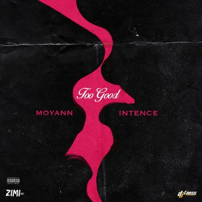 Too Good By Moyann, Intence's cover