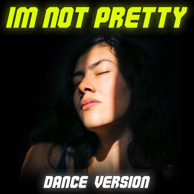 I'm Not Pretty (Dance Version)'s cover