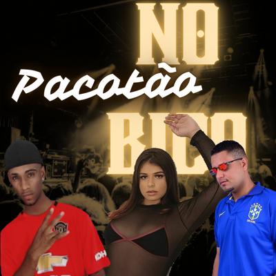 Pacotão no Bico By Mc cobe, Mc Mary Maii, Mc Neguin da v.u's cover