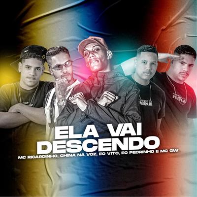 Ela Vai Descendo (feat. E o Pedrinho & Mc Gw) (Brega Funk) By MC Ricardinho, China na Voz, Eo Vito, E o Pedrinho, Mc Gw's cover