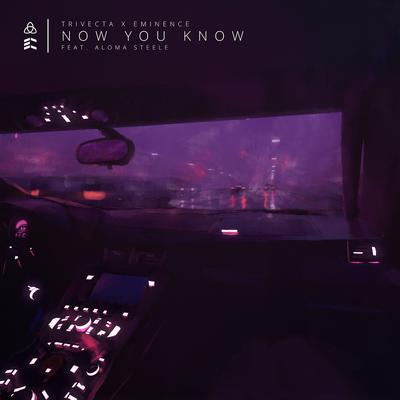 Now You Know (feat. Aloma Steele) By Trivecta, Eminence, Aloma Steele's cover