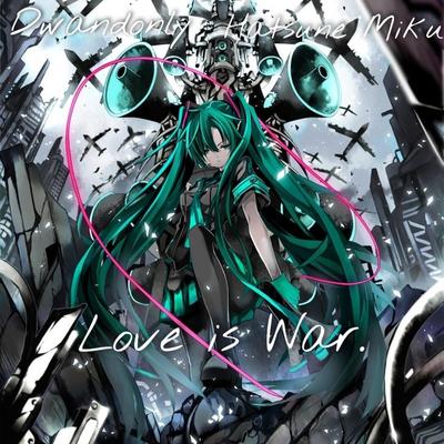 Love is War... By Dwandonly, Hatsune Miku's cover