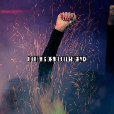 8 The Big Dance Off Megamix's cover