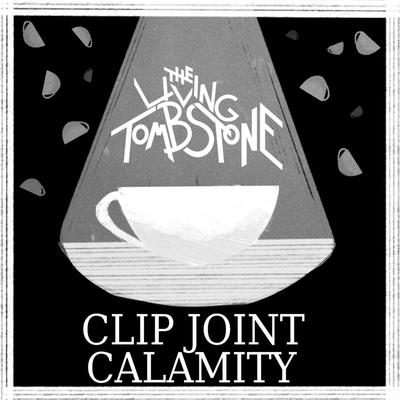 Clip Joint Calamity By The Living Tombstone's cover