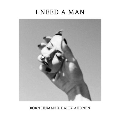 I Need A Man By Born Human, Haley Ahonen's cover