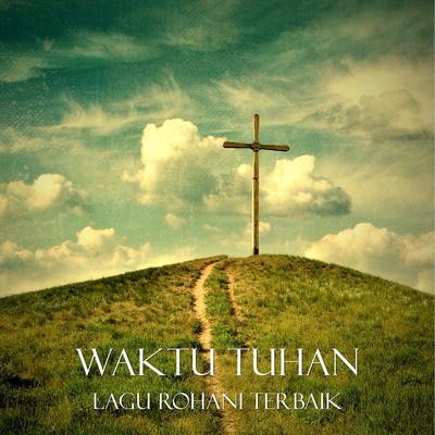 Waktu Tuhan - Lagu Rohani Terbaik's cover