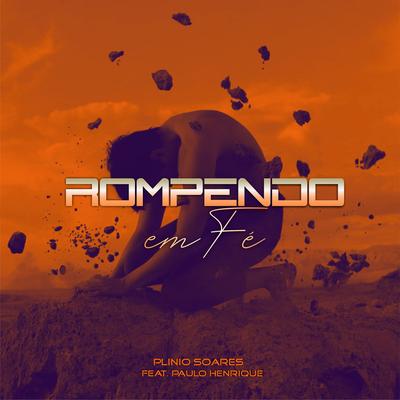 Rompendo em Fé By Plinio Soares, Paulo Henrique's cover