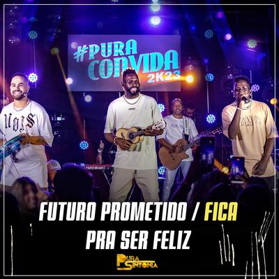 Futuro Prometido / Fica / Pra Ser Feliz (Ao Vivo) By Pura Sintonia's cover