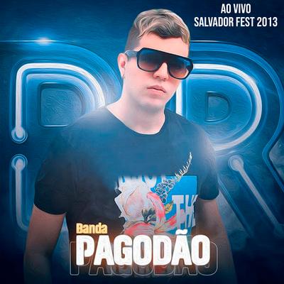 Banda Pagodão ao Vivo Salvador Fest 2013's cover