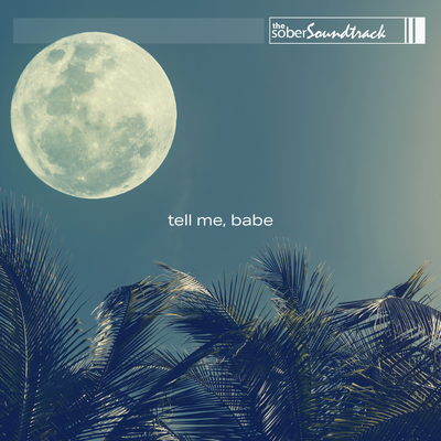 Tell Me, Babe By The Sober Soundtrack's cover