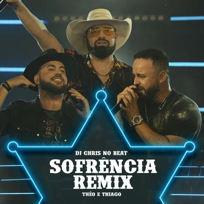 Sofrência Remix (Ao Vivo) By Dj Chris No Beat, Théo e Thiago's cover