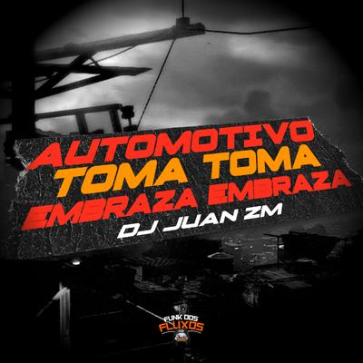 Automotivo, Toma Toma Embraza Embraza By DJ Juan ZM's cover