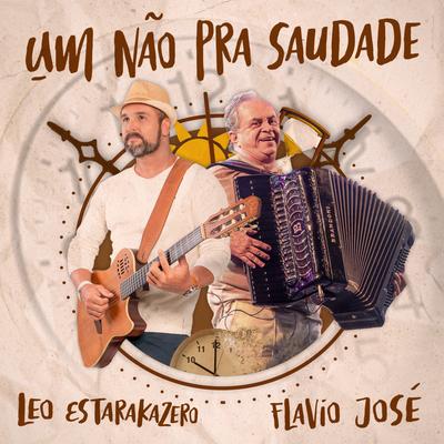 Um Não pra Saudade By Leo Estakazero, Flávio José's cover
