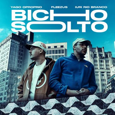 Bicho Solto By Yago Oproprio, Fleezus, Iuri Rio Branco's cover