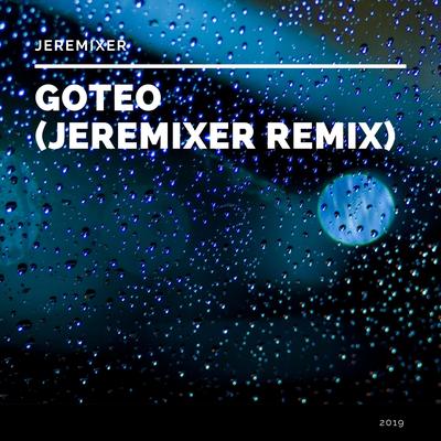 Goteo (Remix) By Jeremixer's cover