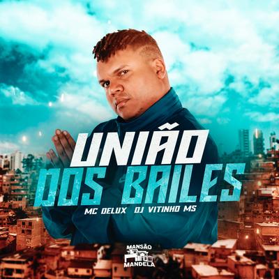 União dos Bailes By Mc Delux, Dj Vitinho Ms's cover