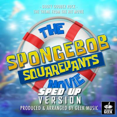 Goofy Goober Rock (From "The Spongebob Squarepants Movie") (Sped-Up Version)'s cover