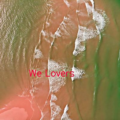 We Lovers's cover