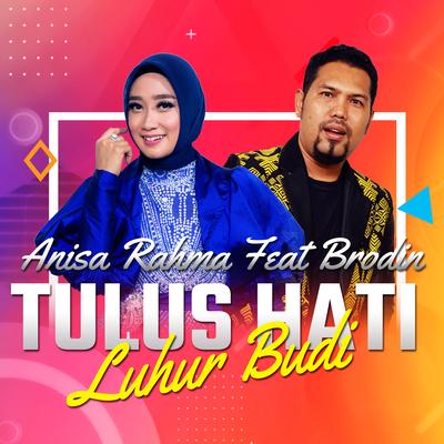 Tulus Hati Luhur Budi (feat. Brodin) By Anisa Rahma, Brodin's cover