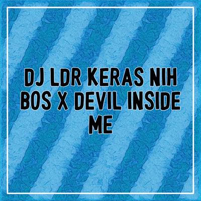 LDR KERAS NIH BOS X DEVIL INSIDE ME's cover