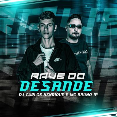 Rave do Desande (Remix) By Mc Bruno IP, Dj Carlos Henrique's cover