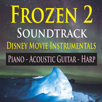 Frozen 2 Soundtrack Disney Movie Instrumentals (Piano, Acoustic Guitar & Harp)'s cover