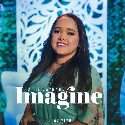 Imagine (Ao Vivo) By Ruthe Dayanne's cover