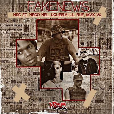 Fake News (feat. MVX V$ & Nego Nel) By NSC, $iqueira, Lil Ruf, MVX V$, Nego Nel's cover