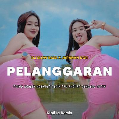DJ PELANGGARAN •TRIMO NGALEH NGEMPET PERIH BASS X JARANAN DOR's cover